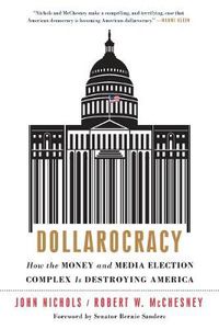 Cover image for Dollarocracy: How the Money and Media Election Complex is Destroying America