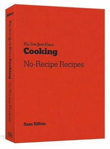 Cover image for The New York Times Cooking No Recipe Recipes