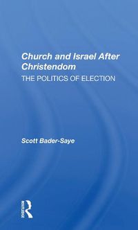 Cover image for Church and Israel After Christendom: The Politics of Election