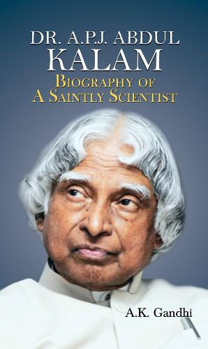 Cover image for A.P.J. Abdul Kalam: Biography of a Saintly Scientist