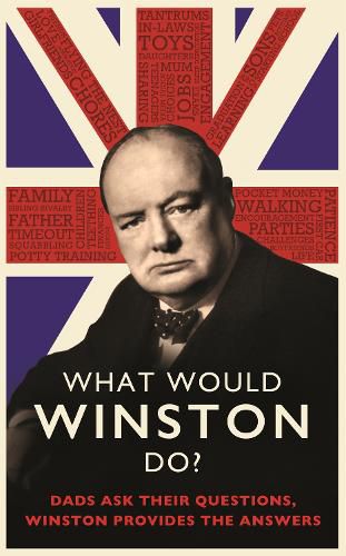 Cover image for What Would Winston Do?: Dads ask their questions, Winston provides the answers: THE PERFECT GIFT FOR DADS THIS CHRISTMAS