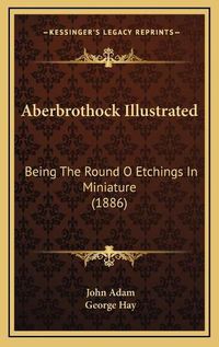 Cover image for Aberbrothock Illustrated: Being the Round O Etchings in Miniature (1886)