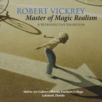 Cover image for Robert Vickrey: Master of Magic Realism