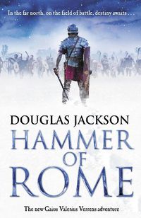 Cover image for Hammer of Rome: (Gaius Valerius Verrens 9): A thrilling and dramatic historical adventure that conjures up Roman Britain perfectly
