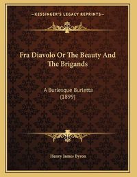 Cover image for Fra Diavolo or the Beauty and the Brigands: A Burlesque Burletta (1899)