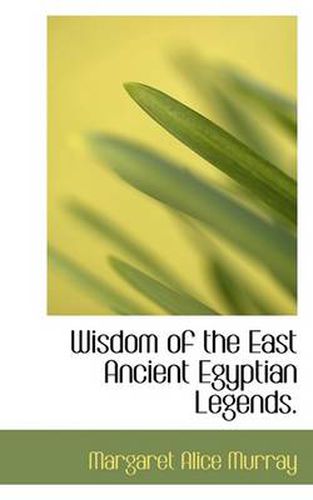 Cover image for Wisdom of the East Ancient Egyptian Legends.