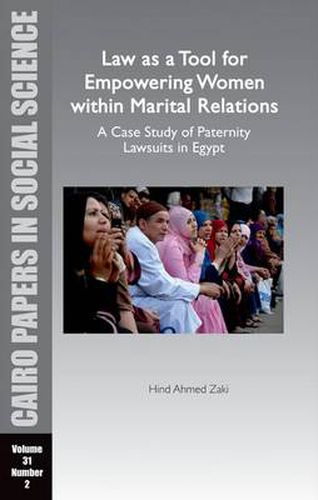 Cover image for Law as a Tool for Empowering Women Within Marital Relations: A Case Study of Paternity Lawsuits in Egypt: Cairo Papers Vol. 31, No. 2