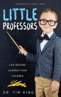 Cover image for Little Professors: Life Lessons Learned from Children