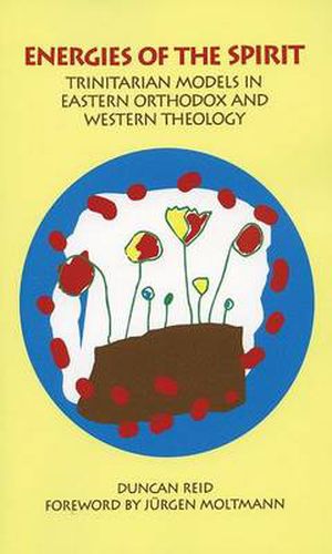 Cover image for Energies of the Spirit: Trinitarian Models in Eastern Orthodox and Western Theology