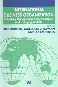 Cover image for International Business Organization: Subsidiary Management, Entry Strategies and Emerging Markets