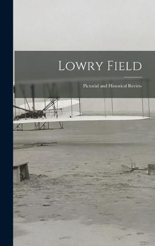 Cover image for Lowry Field: Pictorial and Historical Review