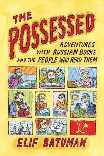 Cover image for The Possessed: Adventures with Russian Books and the People Who Read Them