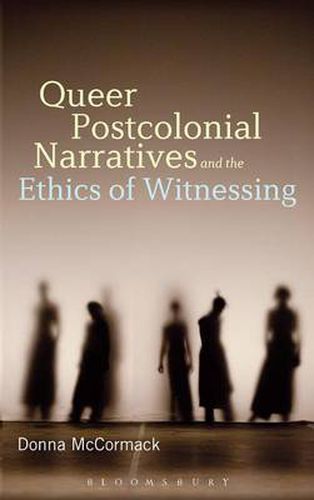 Cover image for Queer Postcolonial Narratives and the Ethics of Witnessing