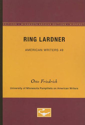 Ring Lardner - American Writers 49: University of Minnesota Pamphlets on American Writers