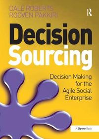 Cover image for Decision Sourcing: Decision Making for the Agile Social Enterprise