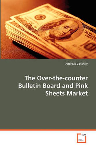 Cover image for The Over-the-counter Bulletin Board and Pink Sheets Market