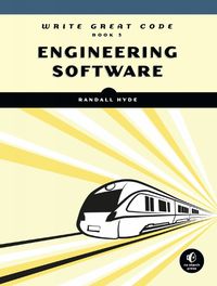 Cover image for Write Great Code, Volume 3: Engineering Software