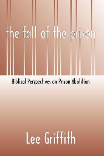 Cover image for Fall of the Prison: Biblical Perspectives on Prison Abolition