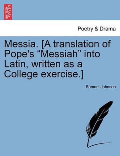 Cover image for Messia. [A Translation of Pope's  Messiah  Into Latin, Written as a College Exercise.]