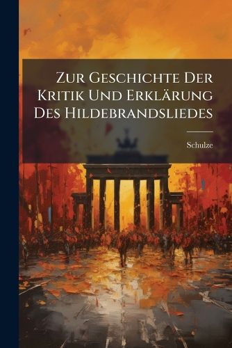 Cover image for Zur Geschichte Der Kritik Und Erkl Rung Des Hildebrandsliedes