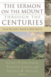 Cover image for The Sermon on the Mount through the Centuries - From the Early Church to John Paul II