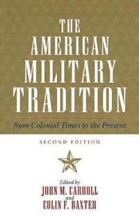Cover image for The American Military Tradition: From Colonial Times to the Present