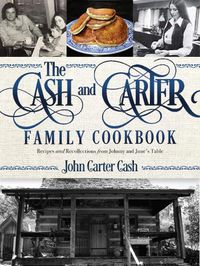 Cover image for The Cash and Carter Family Cookbook: Recipes and Recollections from Johnny and June's Table
