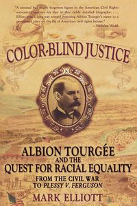 Cover image for Color Blind Justice: Albion Tourgee and the quest for Racial Equality from the Civil War to Plessy v. Ferguson