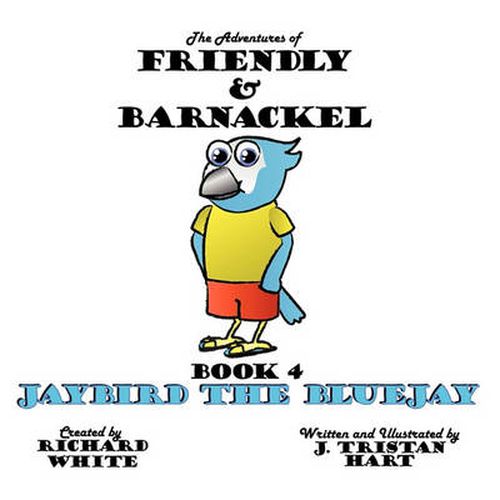 Cover image for The Adventures of Friendly & Barnackel: Book 4 Jaybird the BlueJay