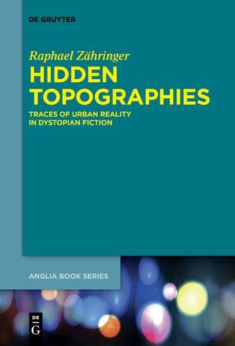 Cover image for Hidden Topographies: Traces of Urban Reality in Dystopian Fiction