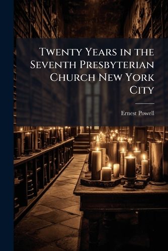 Cover image for Twenty Years in the Seventh Presbyterian Church New York City
