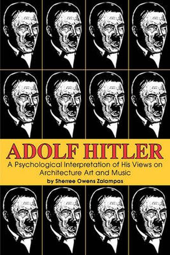 Cover image for Adolf Hitler: A Psychological Interpretation of His Views on Architecture