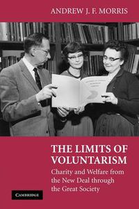 Cover image for The Limits of Voluntarism: Charity and Welfare from the New Deal through the Great Society