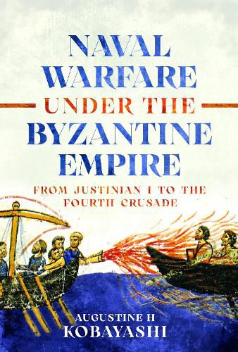 Cover image for Naval Warfare under the Byzantine Empire