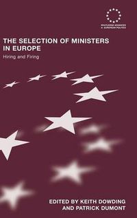 Cover image for The Selection of Ministers in Europe: Hiring and Firing