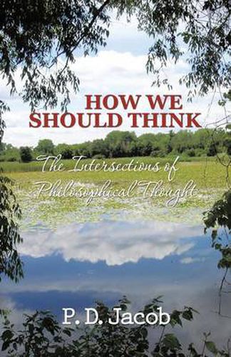 Cover image for How We Should Think: The Intersections of Philosophical Thought