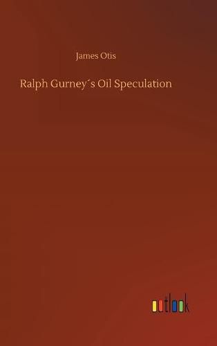 Ralph Gurneys Oil Speculation