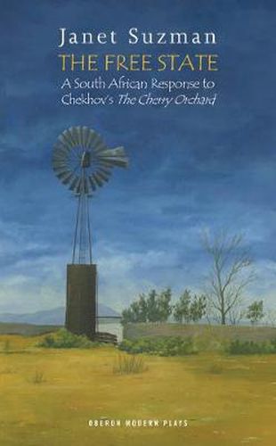 Cover image for The Free State: A South African Response to Chekhov's The Cherry Orchard