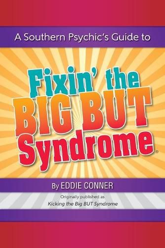 Cover image for A Southern Psychic's Guide to Fixin' the BIG BUT Syndrome: originally published as Kicking the BIG BUT Syndrome