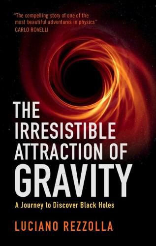 Cover image for The Irresistible Attraction of Gravity: A Journey to Discover Black Holes