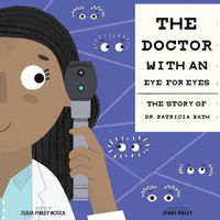 Cover image for The Doctor with an Eye for Eyes: the Story of Dr. Patricia Bath