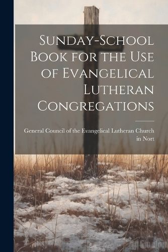 Cover image for Sunday-School Book for the Use of Evangelical Lutheran Congregations