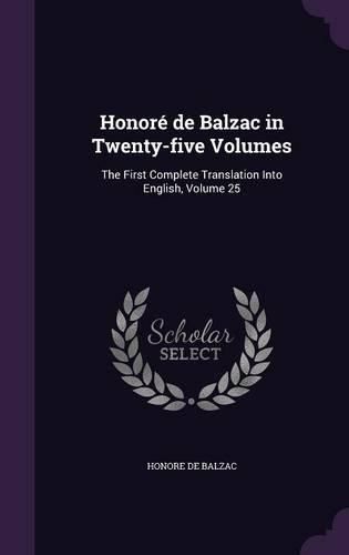 Cover image for Honore de Balzac in Twenty-Five Volumes: The First Complete Translation Into English, Volume 25