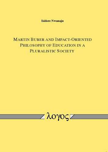 Cover image for Martin Buber and Impact-Oriented Philosophy of Education in a Pluralistic Society