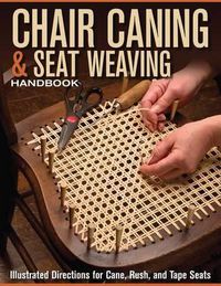 Cover image for Chair Caning & Seat Weaving Handbook: Illustrated Directions for Cane, Rush, and Tape Seats