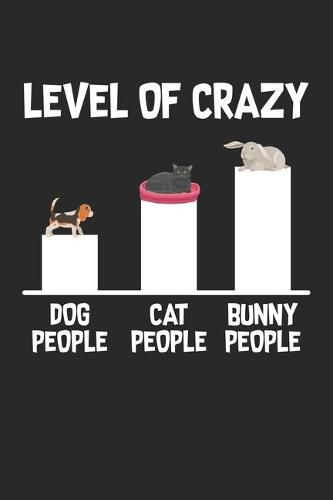 Level of Crazy: Beagle Dog Cat and Rabbit Notebook 6x9 Inches 120 dotted pages for notes, drawings, formulas - Organizer writing book planner diary