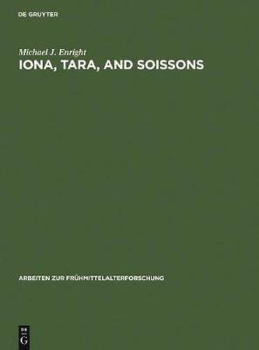 Cover image for Iona, Tara, and Soissons: The Origin of the Royal Anointing Ritual