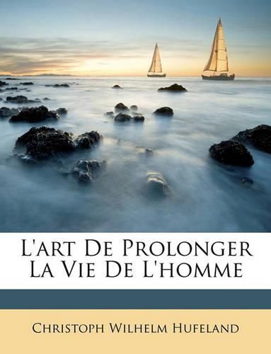 L'Art de Prolonger La Vie de L'Homme