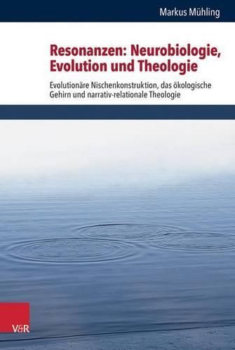 Cover image for Resonanzen: Neurobiologie, Evolution Und Theologie: Evolutioneare Nischenkonstruktion, Das Eokologische Gehirn Und Narrativ-Relationale Theologie