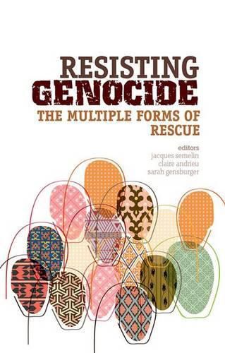 Cover image for Resisting Genocide: The Multiple Forms of Rescue